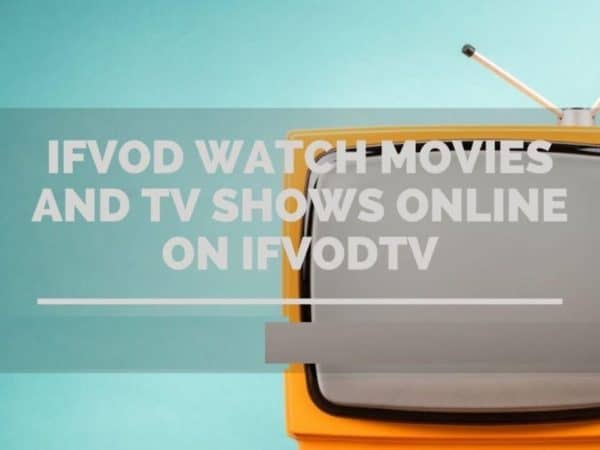 IFVOD TV Review – Features, App, IFVOD TV APK Download