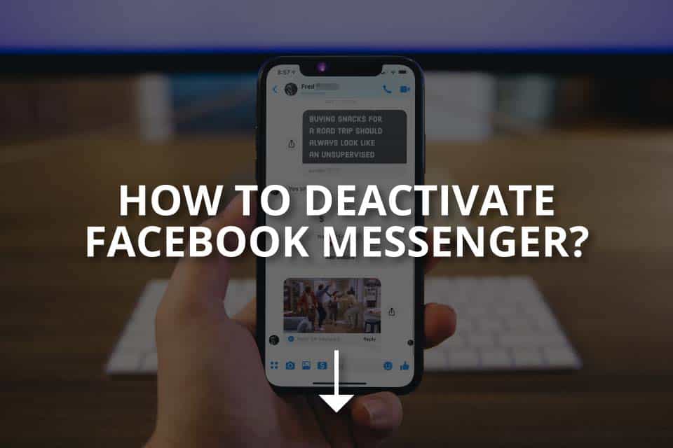 How To Deactivate Facebook Messenger: The Only Way To Do It