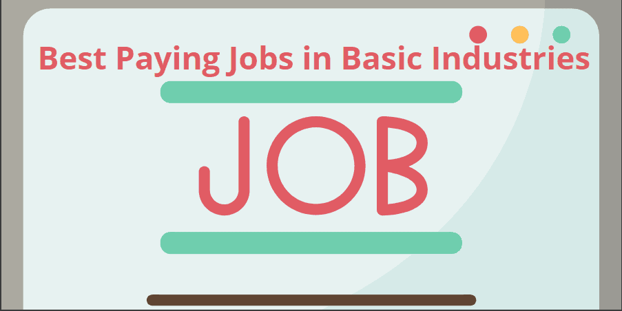 10 Best-Paying Jobs in Basic Industries 2022