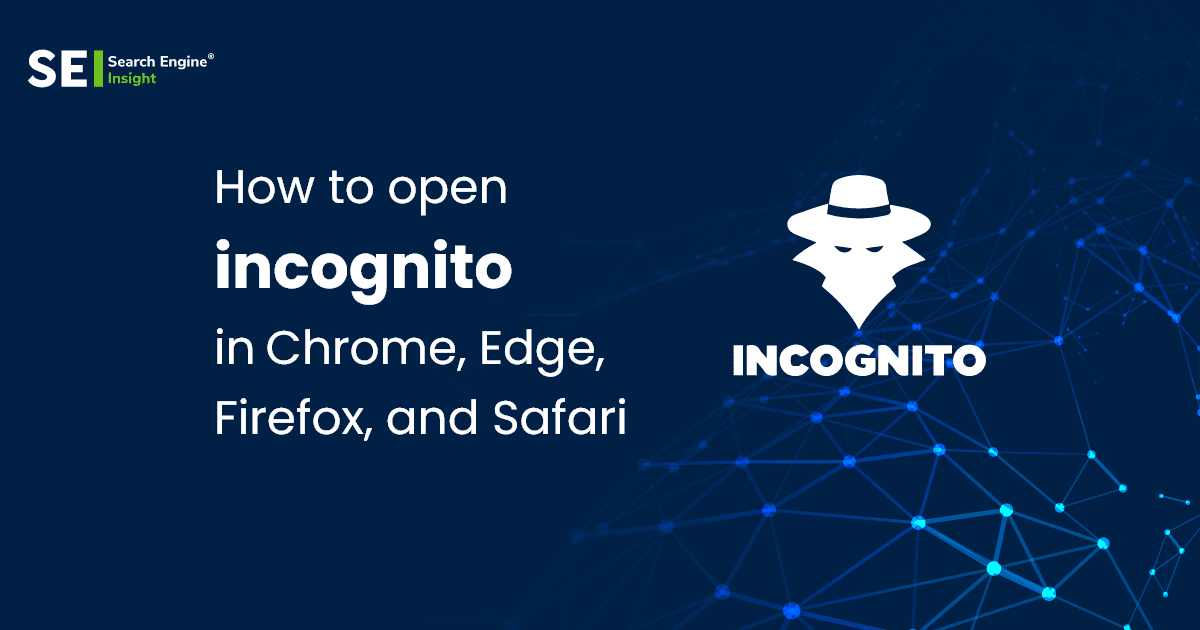 How To Open Incognito In Chrome, Edge, Firefox, and Safar