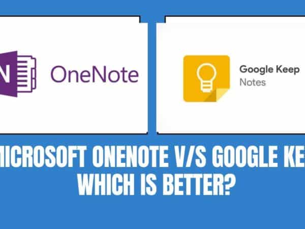 GOOGLE KEEP VS ONE NOTE – Which Is Better?