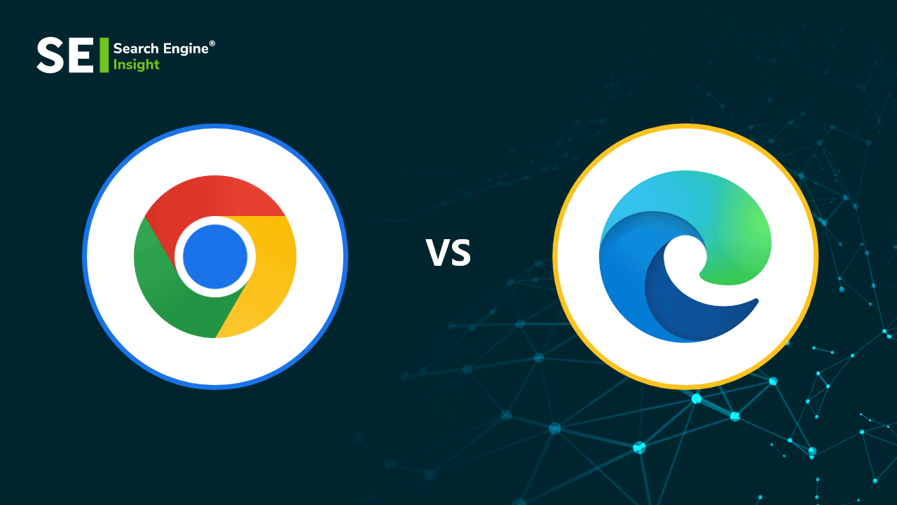 Chrome vs Edge: Which Browser is better?