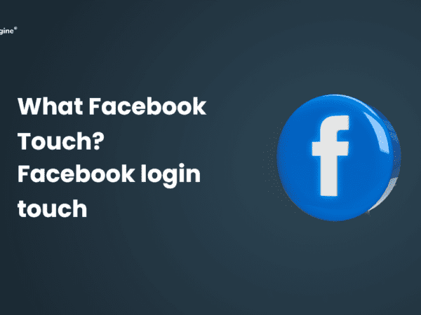 What is Facebook Touch? An Ultimate Guide in 2022