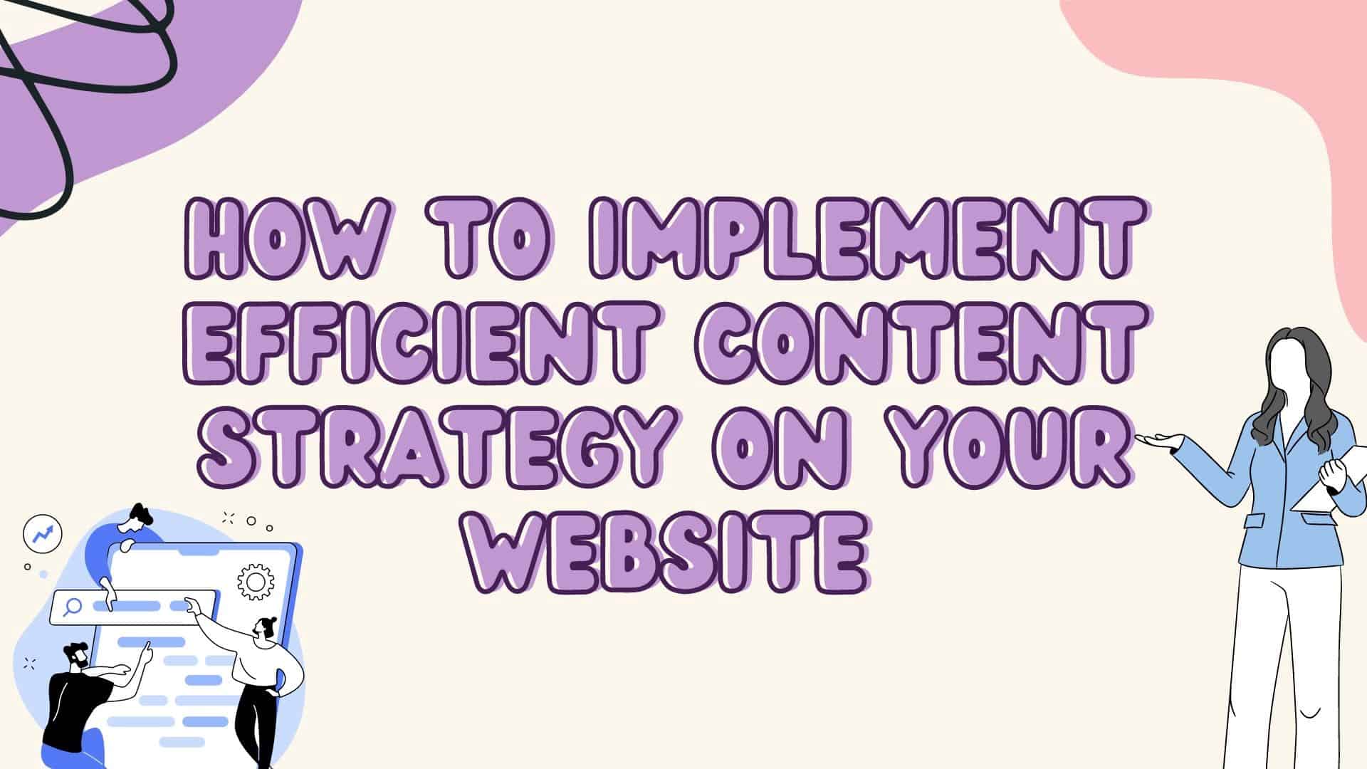 How to Implement Efficient Content Strategy on Your Website