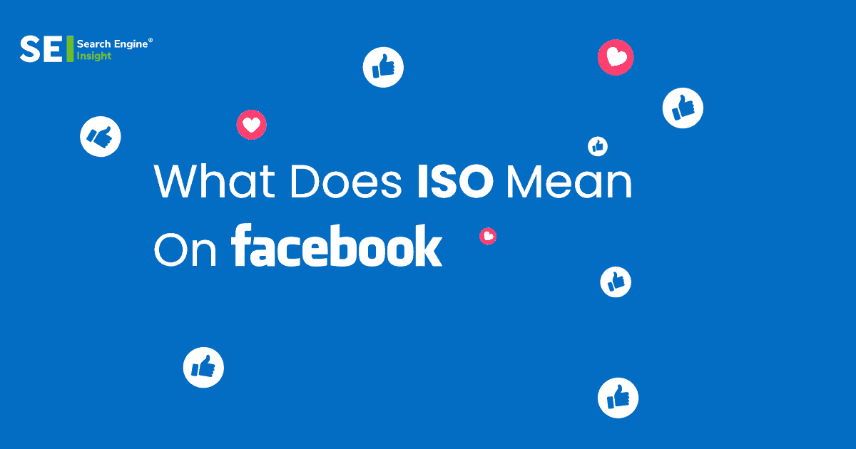 What Does ISO Mean On Facebook?