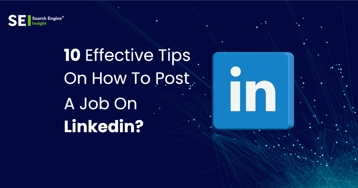 How To Post A Job On LinkedIn 2023-  10 Effective Tips