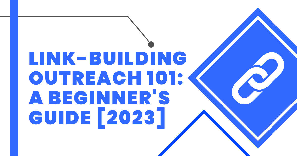 Link-Building Outreach 101: A Beginner’s Guide [2023]