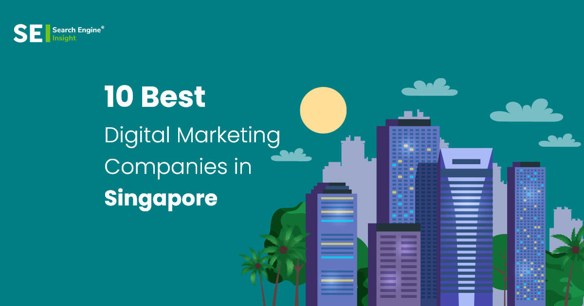 10 Best Digital Marketing Companies in Singapore 2023