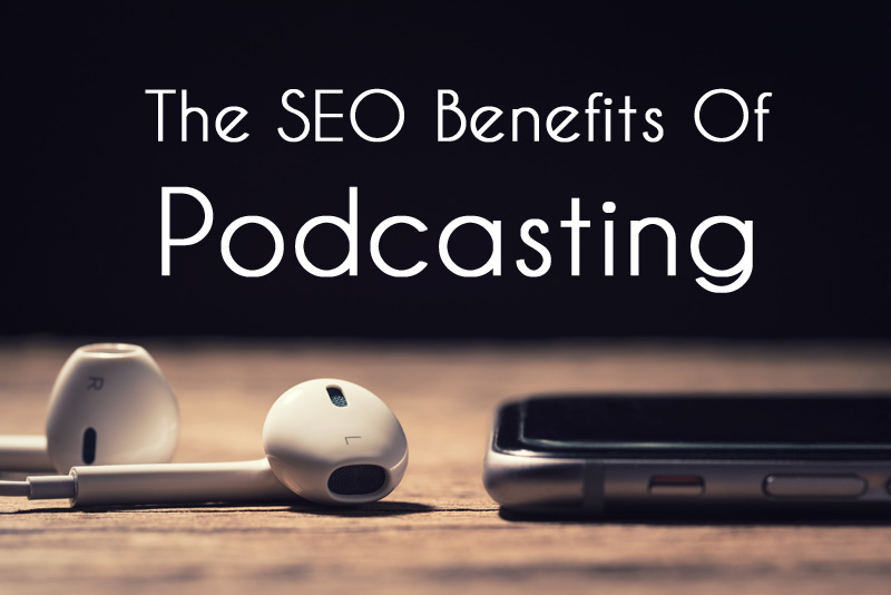 Benefits of Podcasts for SEO Purposes