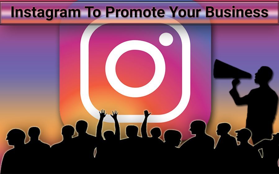 How Do I Promote My Business On Instagram?