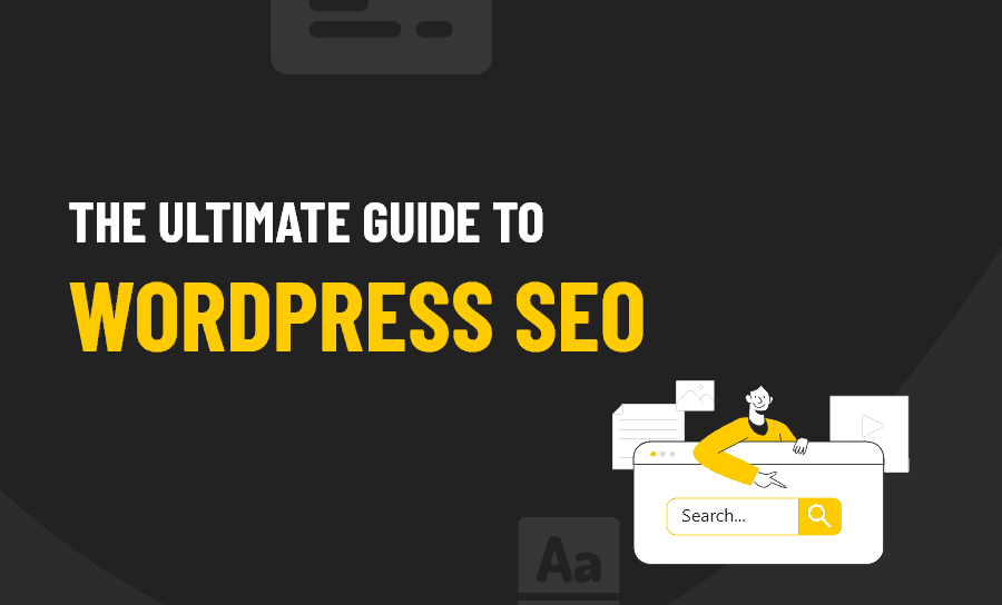 The Ultimate Guide to WordPress SEO