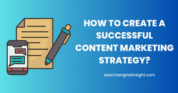 How to Create a Successful Content Marketing Strategy?