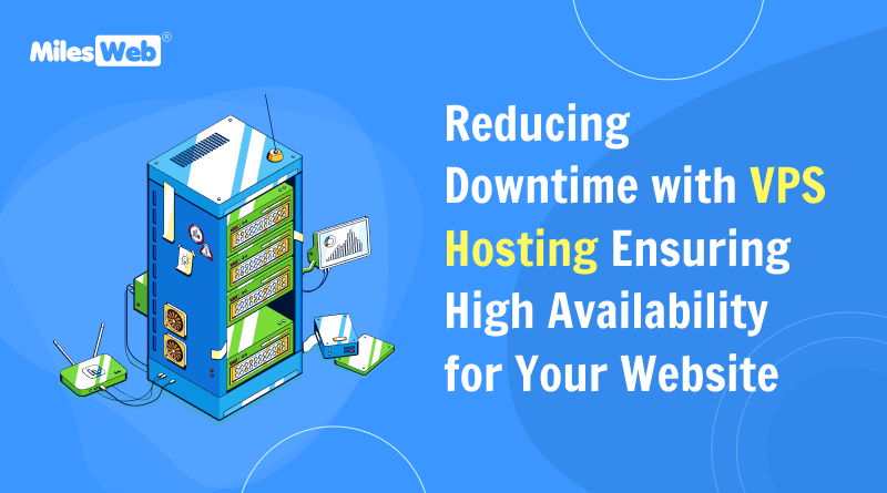 Reducing Downtime with VPS Hosting Ensuring High Availability for Your Website