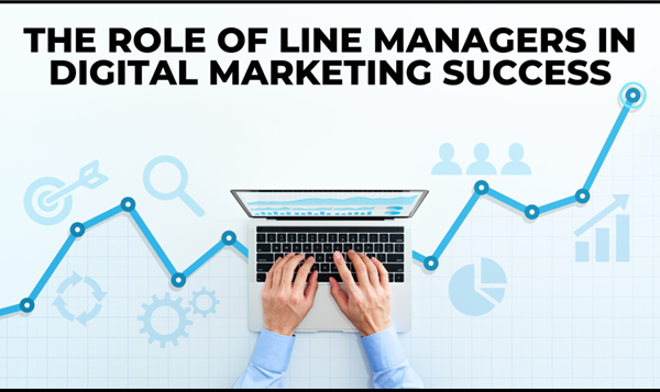 The Role of Line Managers in Digital Marketing Success