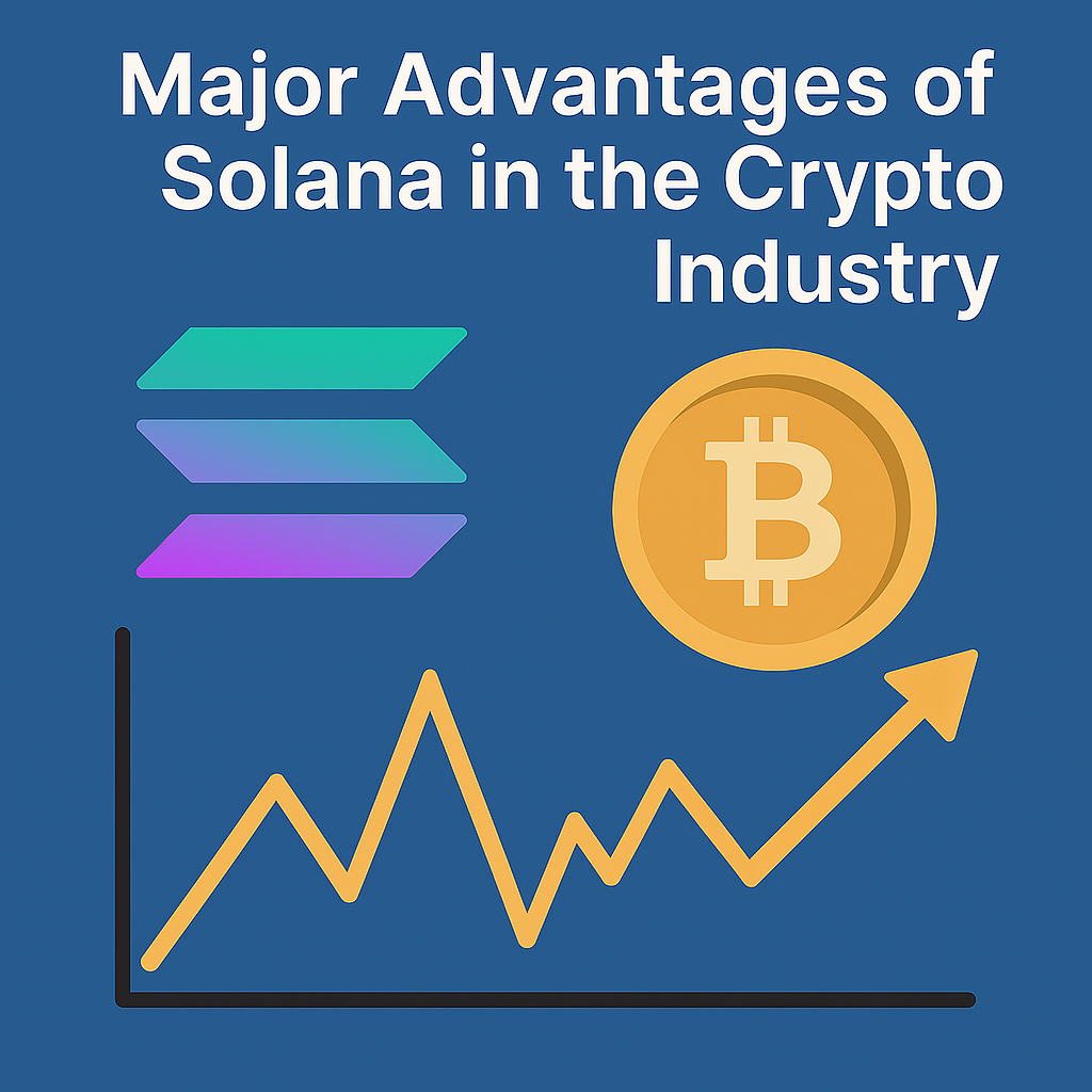Major Advantages of Solana in the Crypto Industry