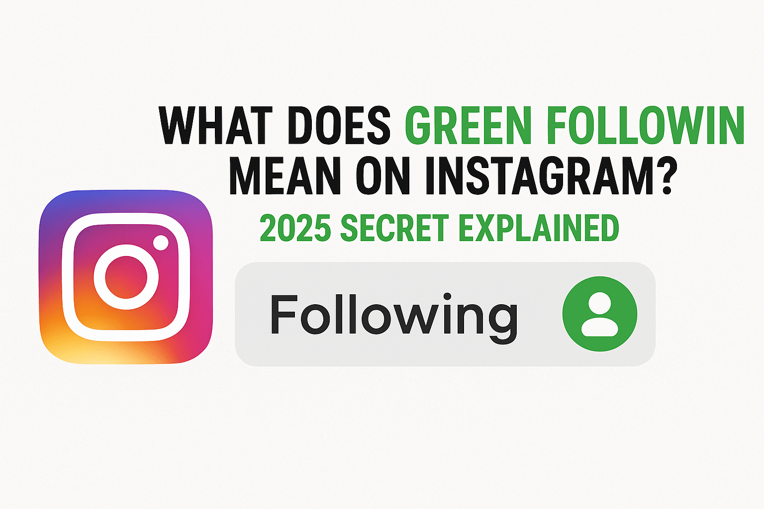 What Does Green Following Mean on Instagram? (2025 Secret Explained)