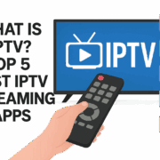 Best IPTV Streaming Apps