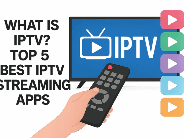 What is IPTV (Internet Protocol Television)? 5 Best IPTV Streaming Apps