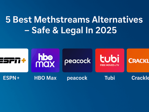 5 Best Methstreams Alternatives – Safe & Legal In 2025