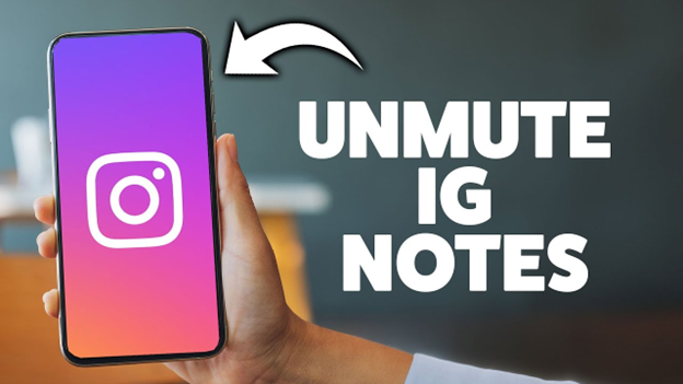 How to Unmute Notes on Instagram