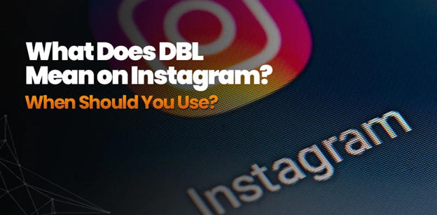 What Does DBL Mean on Instagram