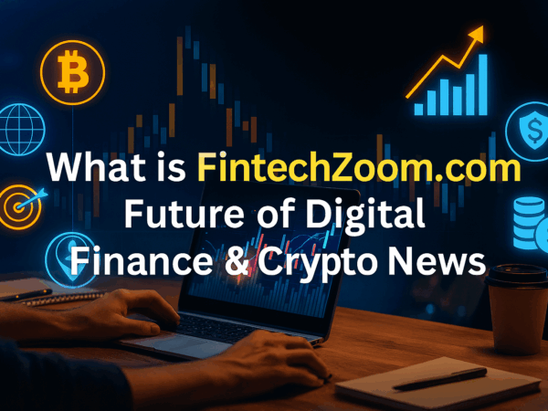 What is FintechZoom.com: Future of Finance & Crypto News Market 2025