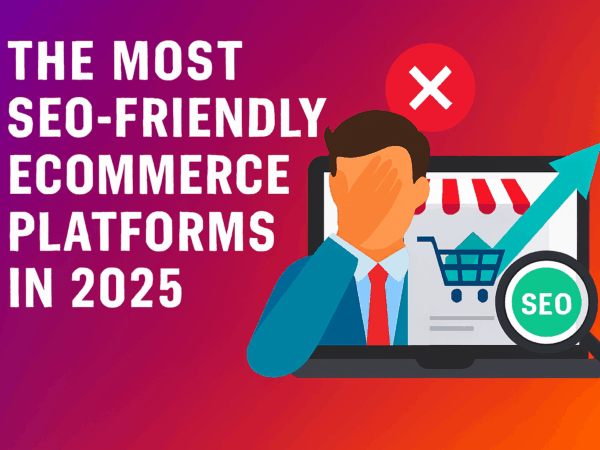 The Most SEO-Friendly Ecommerce Platforms in 2025