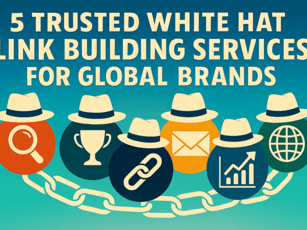5 Trusted White Hat Link Building Services for Global Brands
