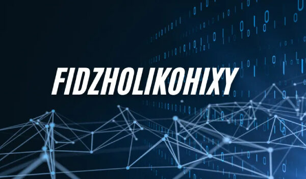 What Is Fidzholikohixy? Meaning, Uses & Why It’s Trending