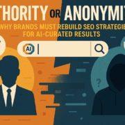 Authority or Anonymity Why Brands Must Rebuild SEO Strategies for AI-Curated Results