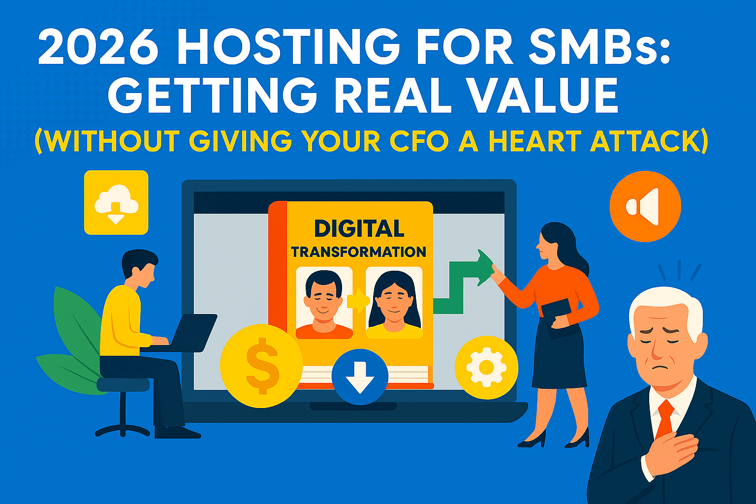 2026 Hosting for SMBs: Getting Real Value (Without Giving Your CFO a Heart Attack)