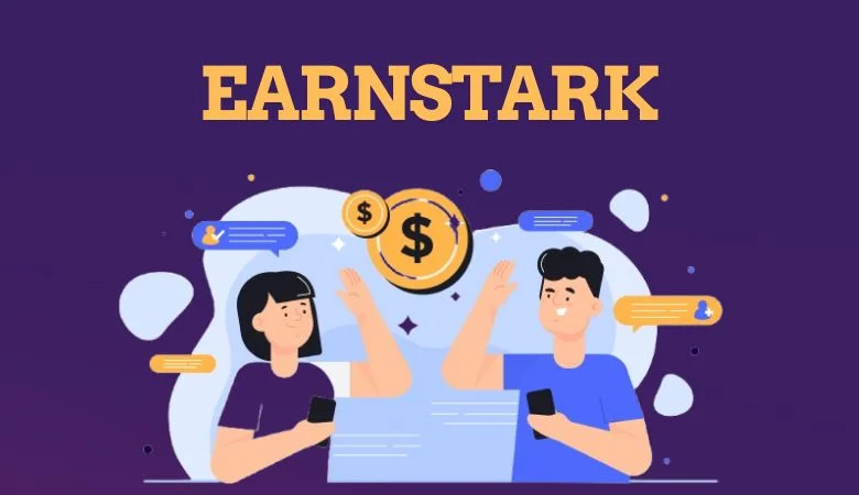 Earnstark Com: Legit Online Platform to Earn Money