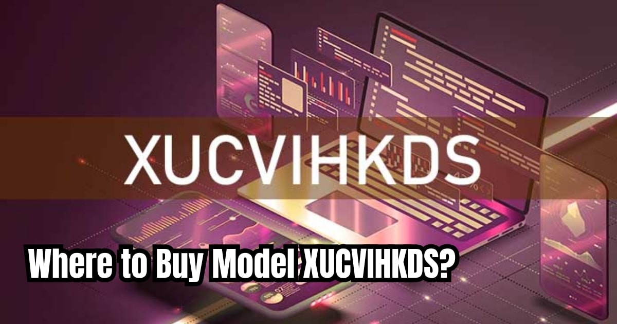 Where to Buy Model Xucvihkds Your Ultimate Guide