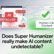 Does Super Humanizer Really Make AI Content Undetectable