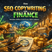 How SEO Copywriting for Financial and Investment Websites Differs From Every Other Industry
