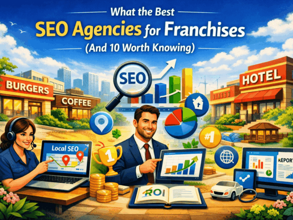 What the Best SEO Agencies for Franchises Do (And 10 Worth Knowing)