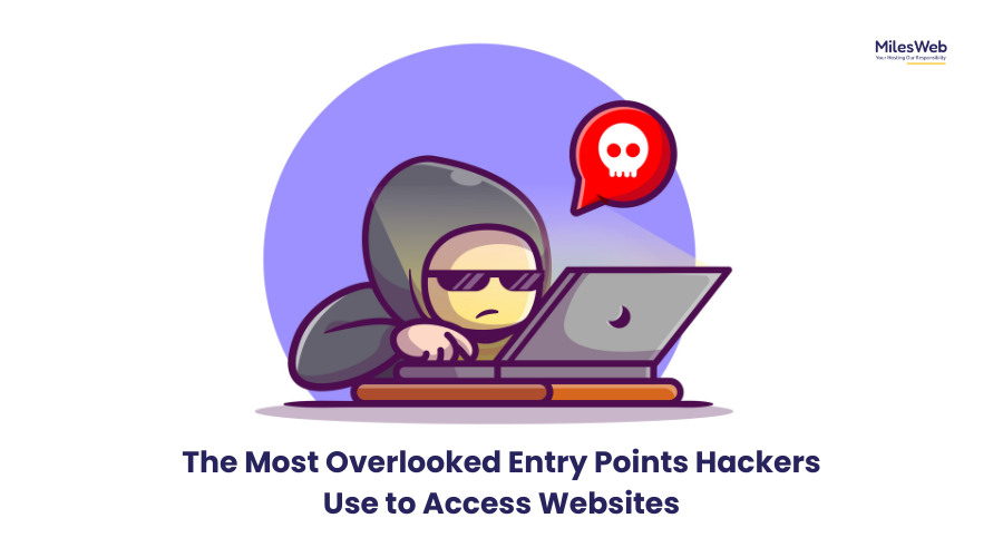 The Most Overlooked Entry Points Hackers Use to Access Websites