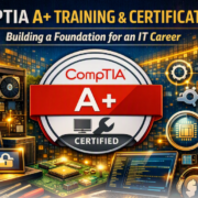 CompTIA A+ Training and Certification: Building a Foundation for an IT Career