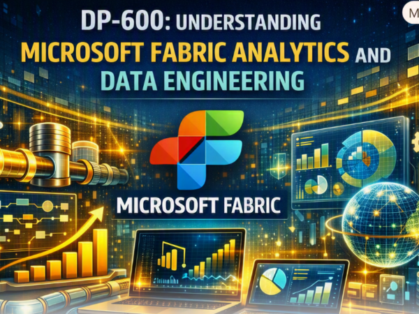 DP-600: Understanding Microsoft Fabric Analytics and Data Engineering