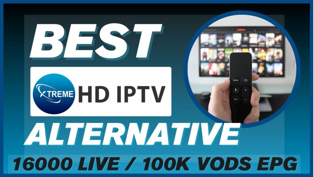 Best Xtreme HD IPTV Alternatives