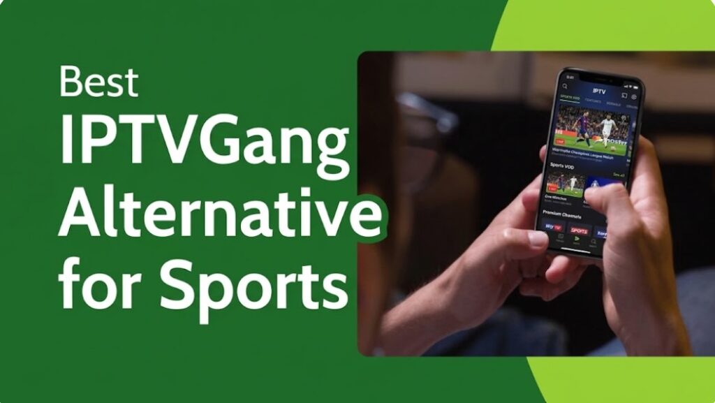 Best IPTVGang Alternative for Sports